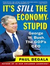 It's Still the Economy, Stupid (eBook): George W. Bush, the GOP's CEO
